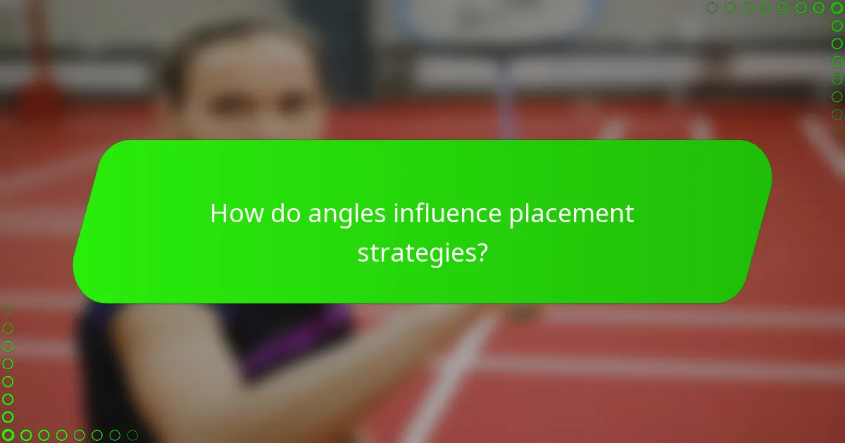 How do angles influence placement strategies?
