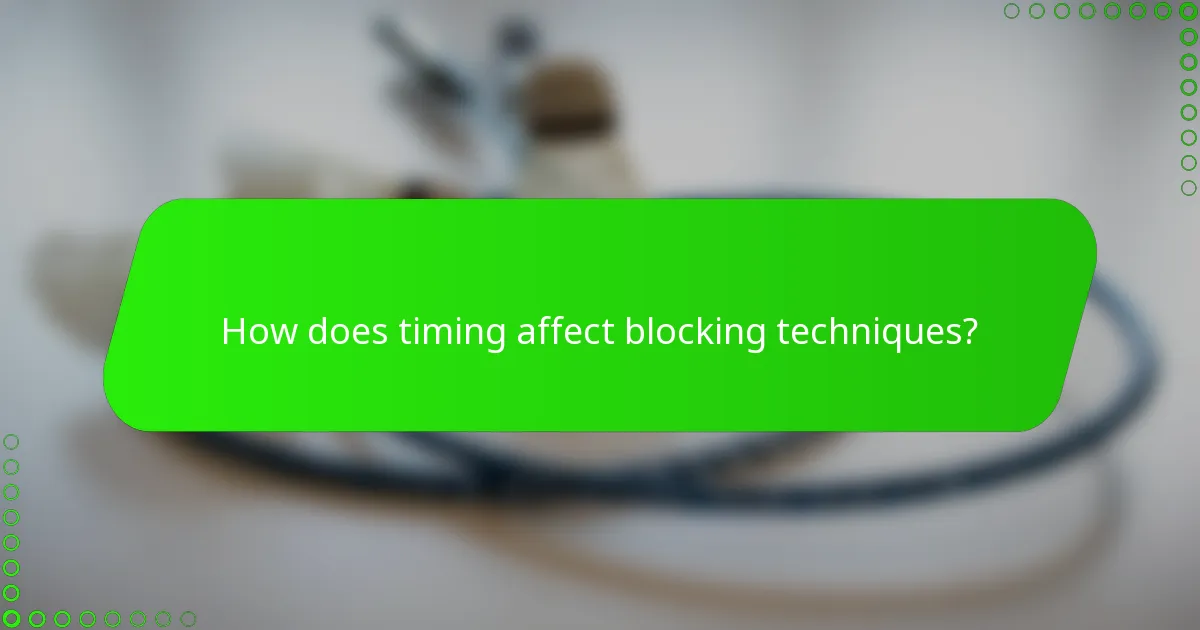 How does timing affect blocking techniques?