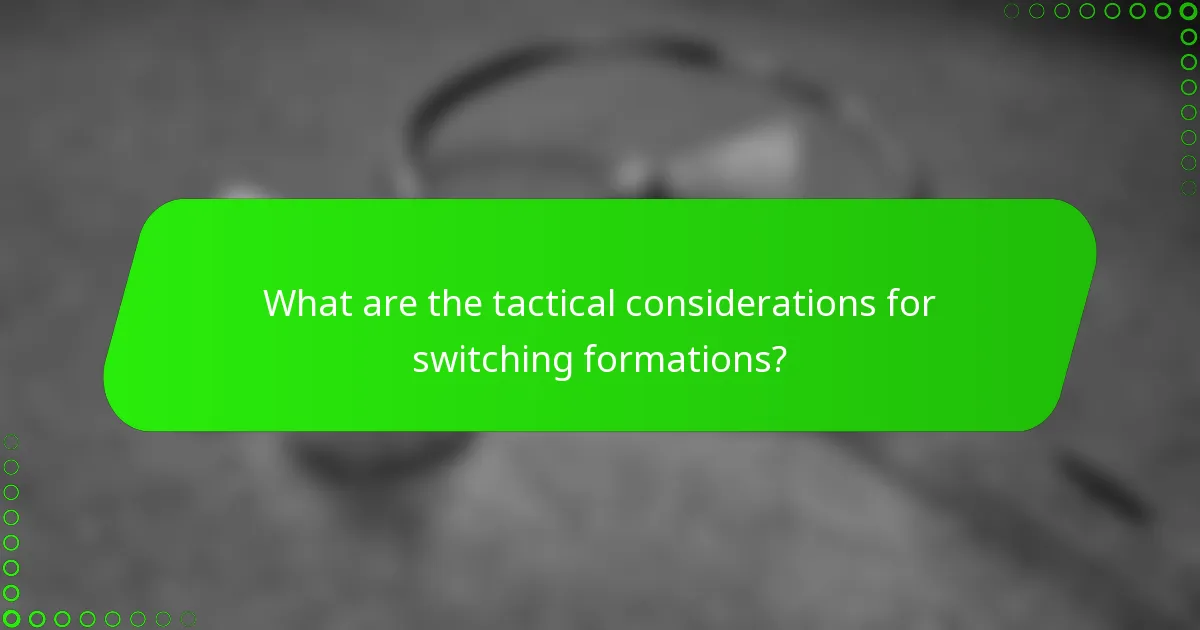 What are the tactical considerations for switching formations?